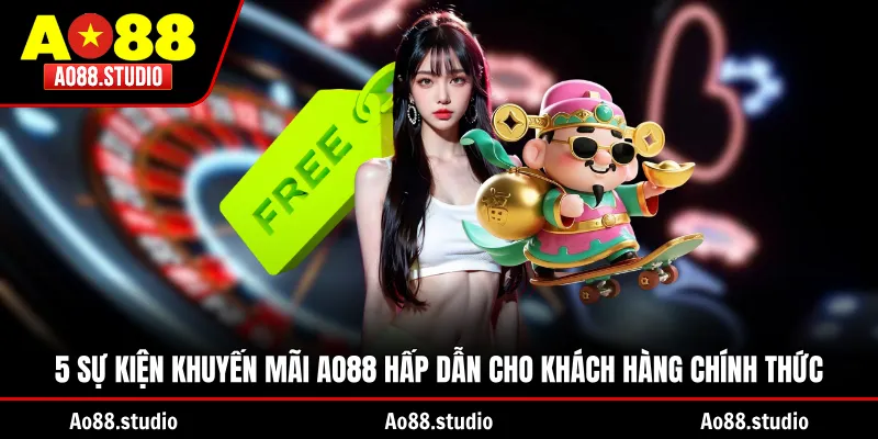 5 sự kiện khuyến mãi AO88 hấp dẫn cho khách hàng chính thức