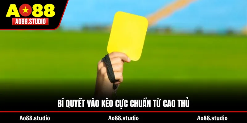 Bí quyết vào kèo cực chuẩn từ cao thủ