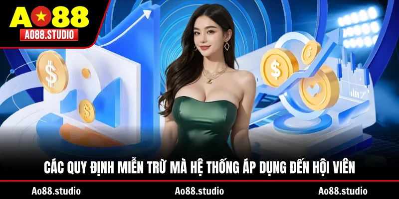 Các quy định miễn trừ mà hệ thống áp dụng đến hội viên