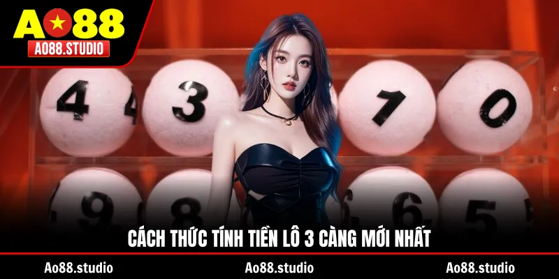 Cách thức tính tiền lô 3 càng mới nhất