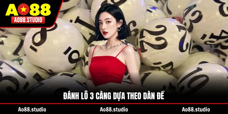 Đánh lô 3 càng dựa theo dàn đề