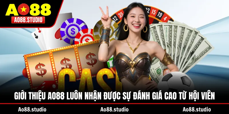 Giới thiệu AO88 luôn nhận được sự đánh giá cao từ hội viên
