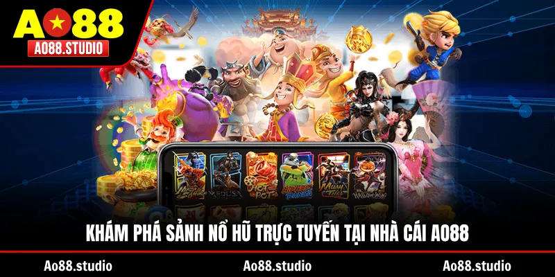 Khám phá sảnh nổ hũ trực tuyến tại nhà cái AO88
