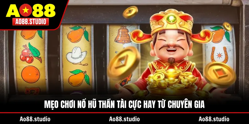 Mẹo chơi nổ hũ Thần Tài cực hay từ chuyên gia