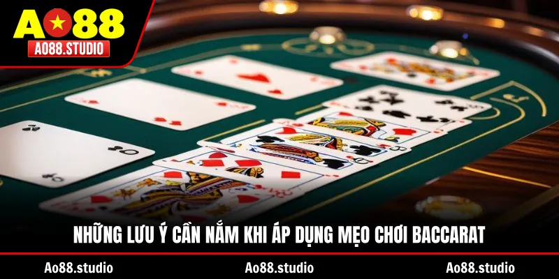 Những lưu ý cần nắm khi áp dụng mẹo chơi Baccarat
