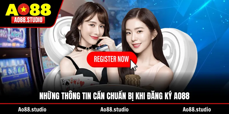 Những thông tin cần chuẩn bị khi đăng ký AO88