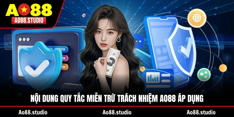 Nội dung quy tắc miễn trừ trách nhiệm AO88 áp dụng