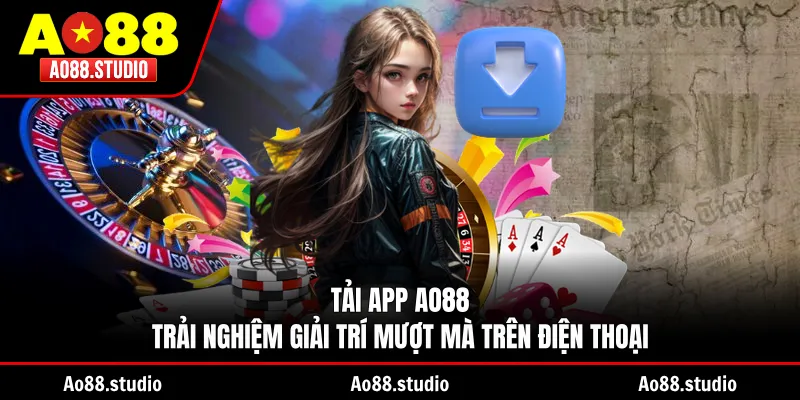 Tải App AO88 - Trải Nghiệm Giải Trí Mượt Mà Trên Điện Thoại