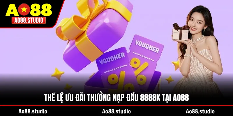 Thể lệ ưu đãi thưởng nạp đầu 8888K tại AO88