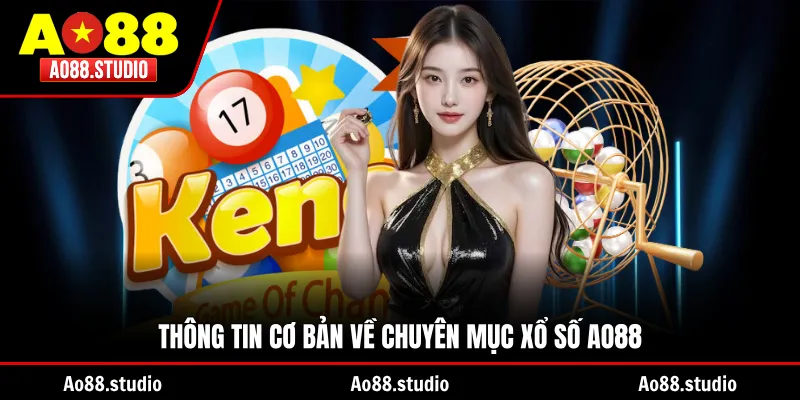 Thông tin cơ bản về chuyên mục xổ số AO88
