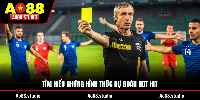 Tìm hiểu những hình thức dự đoán hot hit