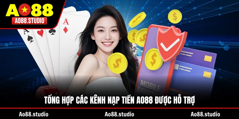 Tổng hợp các kênh nạp tiền AO88 được hỗ trợ